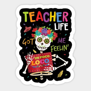 Teacher life got me feelin un poco loco skull Sticker